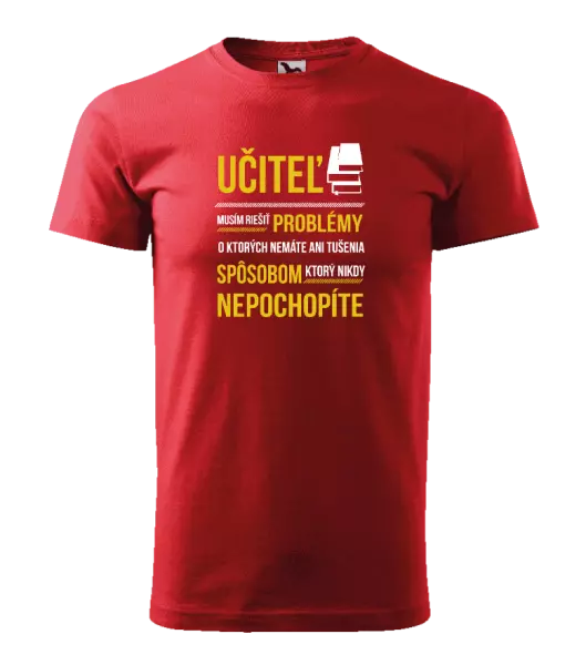 Pánske tričko Musím riešiť problémy - učiteľ
