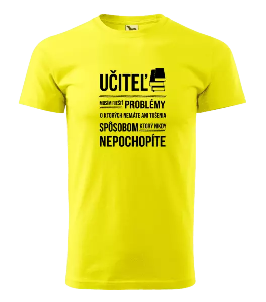 Pánske tričko Musím riešiť problémy - učiteľ