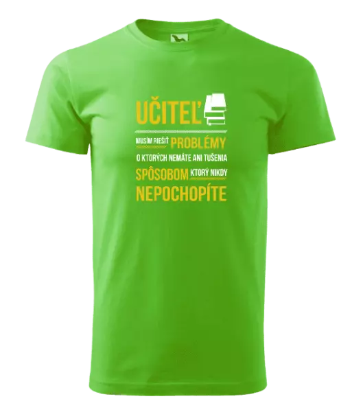 Pánske tričko Musím riešiť problémy - učiteľ