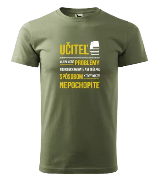 Pánske tričko Musím riešiť problémy - učiteľ