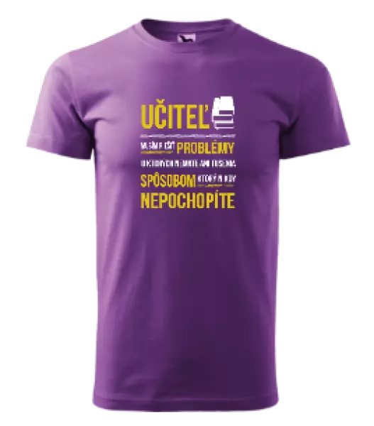 Pánske tričko Musím riešiť problémy - učiteľ