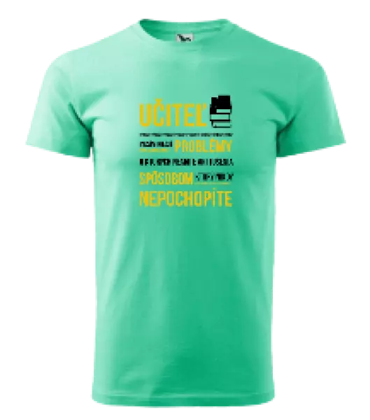 Pánske tričko Musím riešiť problémy - učiteľ