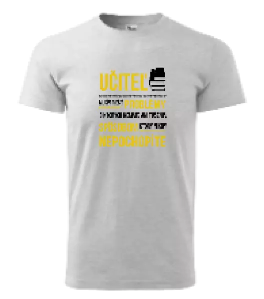 Pánske tričko Musím riešiť problémy - učiteľ