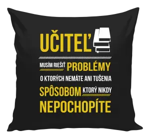 Vankúš Musím riešiť problémy - učiteľ