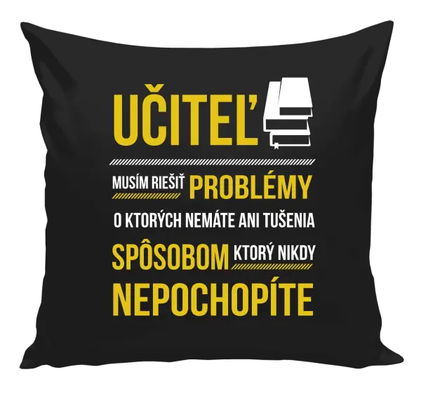 Vankúš Musím riešiť problémy - učiteľ