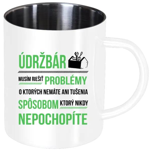 Nerezový hrnček Musím riešiť problémy - údržbár