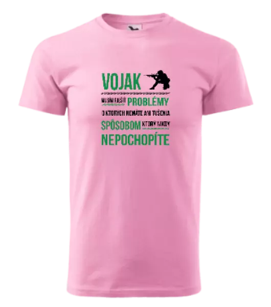 Pánske tričko Musím riešiť problémy - vojak