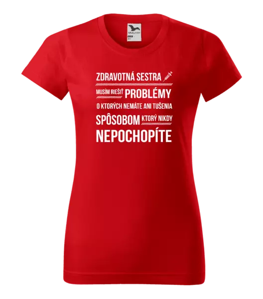 Dámske tričko Musím riešiť problémy - zdravotná sestra