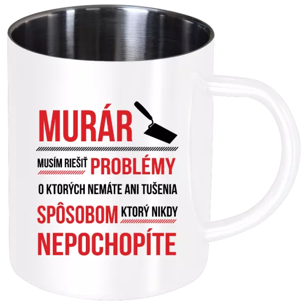 Nerezový hrnček Musím riešiť problémy - murár