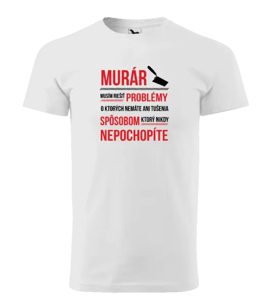 Pánske tričko Musím riešiť problémy - murár