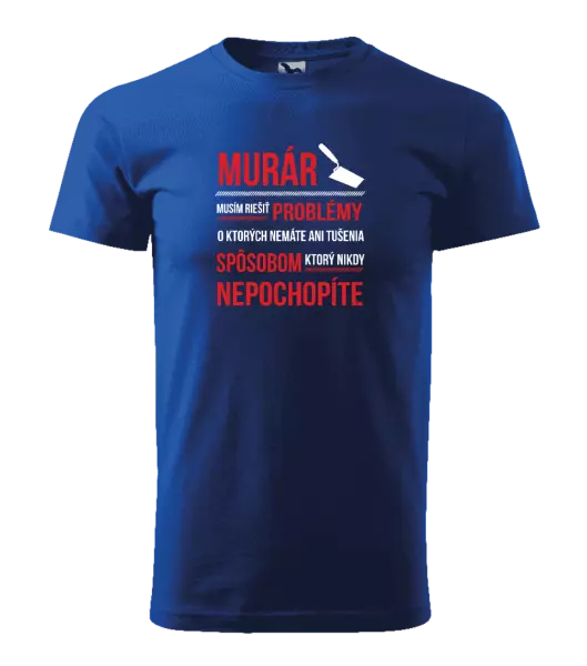 Pánske tričko Musím riešiť problémy - murár