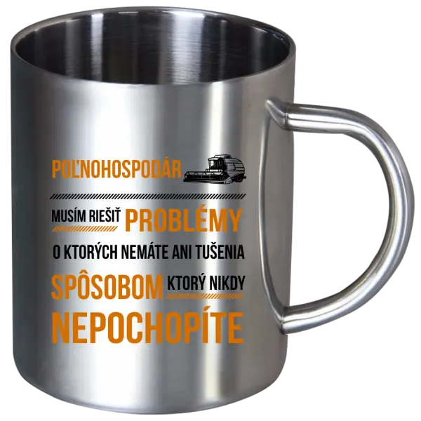 Nerezový hrnček Musím riešiť problémy - poľnohospodár 