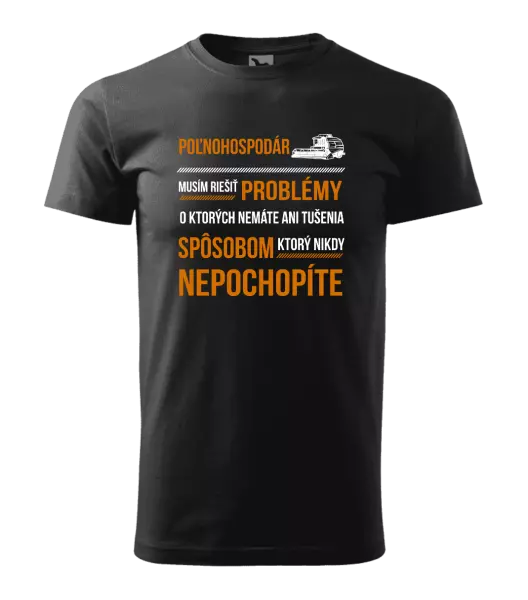 Pánske tričko Musím riešiť problémy - poľnohospodár 