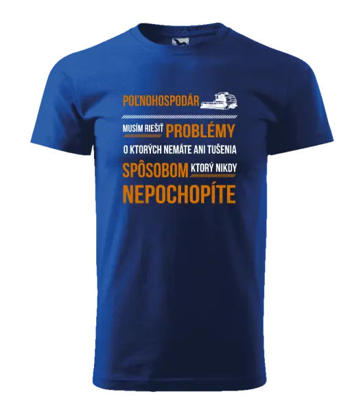 Pánske tričko Musím riešiť problémy - poľnohospodár 