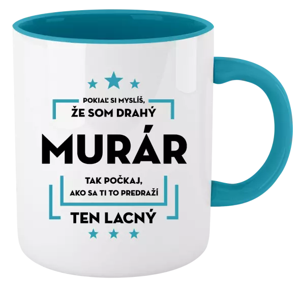 Hrnček  Pokiaľ si myslíš, že som drahý  - murár