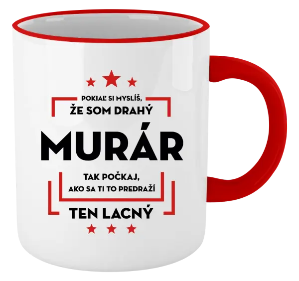 Hrnček Pokiaľ si myslíš, že som drahý  - murár