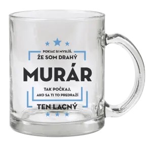 Hrnček Pokiaľ si myslíš, že som drahý  - murár