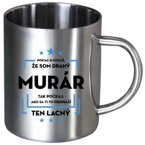 Nerezový hrnček Pokiaľ si myslíš, že som drahý  - murár
