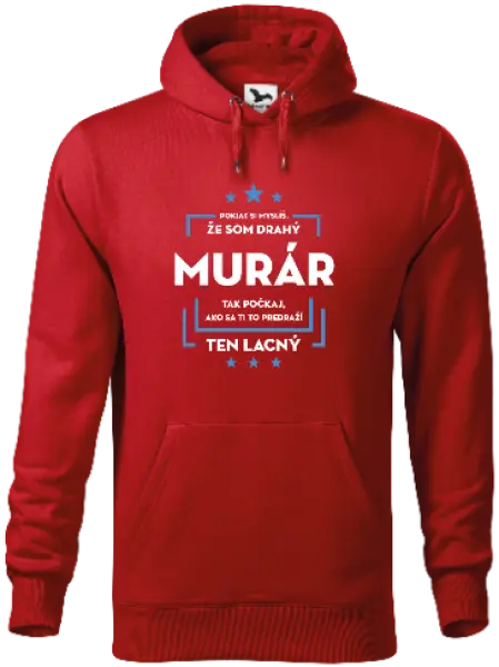 Pánska mikina Pokiaľ si myslíš, že som drahý  - murár