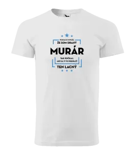 Pánske tričko Pokiaľ si myslíš, že som drahý  - murár