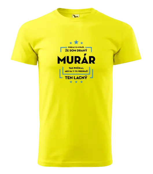 Pánske tričko Pokiaľ si myslíš, že som drahý  - murár