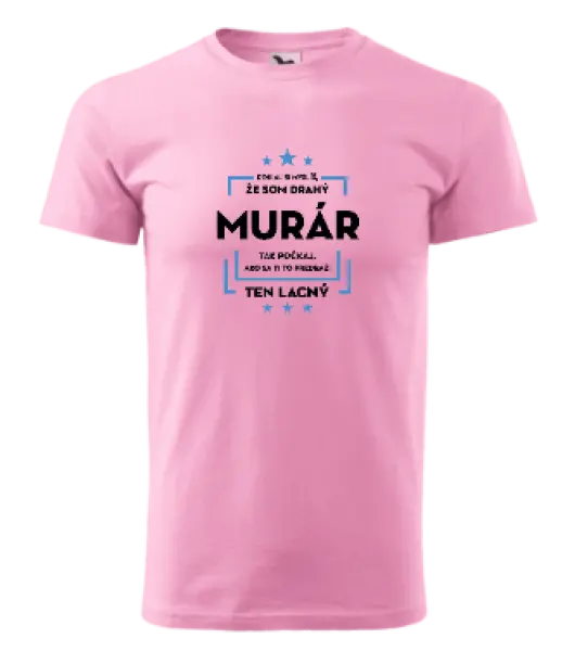 Pánske tričko Pokiaľ si myslíš, že som drahý  - murár