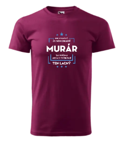 Pánske tričko Pokiaľ si myslíš, že som drahý  - murár