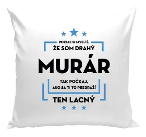 Vankúš Pokiaľ si myslíš, že som drahý  - murár