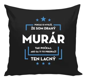 Vankúš Pokiaľ si myslíš, že som drahý  - murár