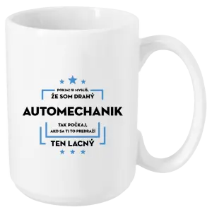 Hrnček Pokiaľ si myslíš, že som drahý - automechanik