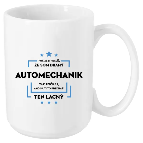 Hrnček Pokiaľ si myslíš, že som drahý - automechanik