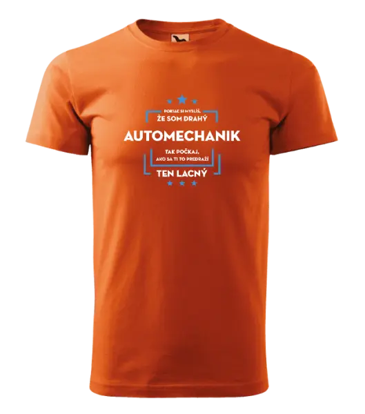 Pánske tričko Pokiaľ si myslíš, že som drahý - automechanik