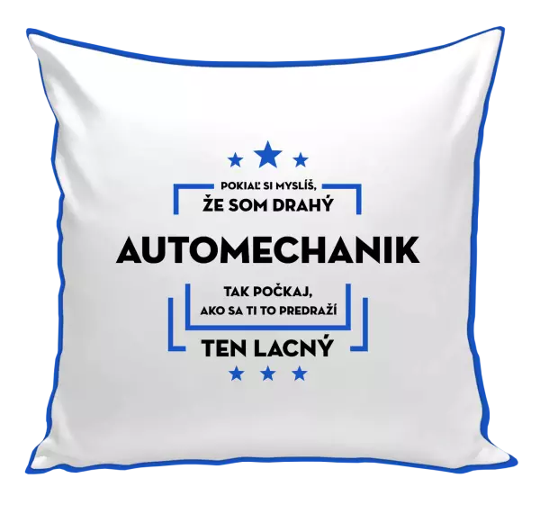 Vankúš Pokiaľ si myslíš, že som drahý - automechanik