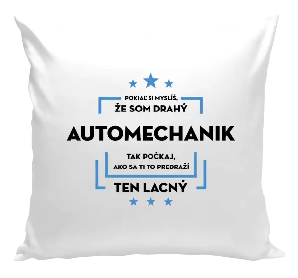 Vankúš Pokiaľ si myslíš, že som drahý - automechanik