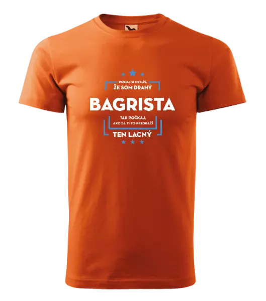 Pánske tričko Pokiaľ si myslíš, že som drahý  - bagrista