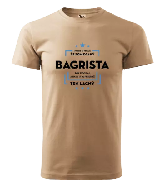 Pánske tričko Pokiaľ si myslíš, že som drahý  - bagrista