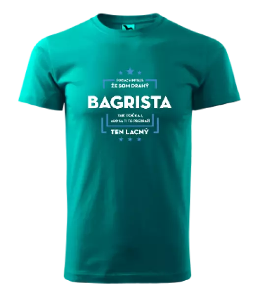 Pánske tričko Pokiaľ si myslíš, že som drahý  - bagrista