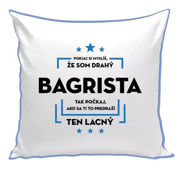 Vankúš Pokiaľ si myslíš, že som drahý  - bagrista