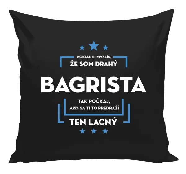 Vankúš Pokiaľ si myslíš, že som drahý  - bagrista