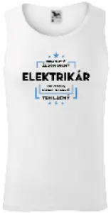 Pánske tielko Pokiaľ si myslíš, že som drahý  - elektrikár