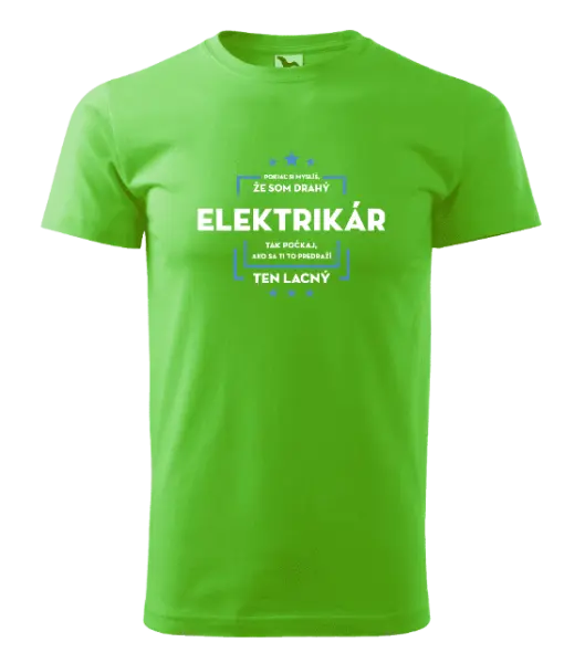 Pánske tričko Pokiaľ si myslíš, že som drahý  - elektrikár