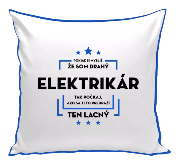 Vankúš Pokiaľ si myslíš, že som drahý  - elektrikár