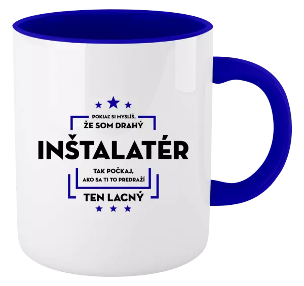 Hrnček  Pokiaľ si myslíš, že som drahý  - inštalatér