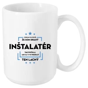 Hrnček Pokiaľ si myslíš, že som drahý  - inštalatér