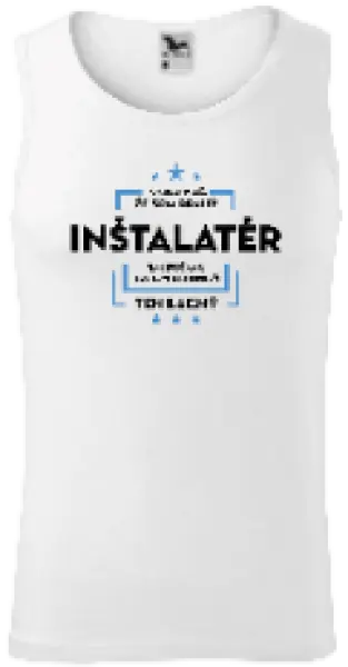 Pánske tielko Pokiaľ si myslíš, že som drahý  - inštalatér