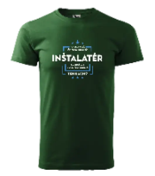 Pánske tričko Pokiaľ si myslíš, že som drahý  - inštalatér