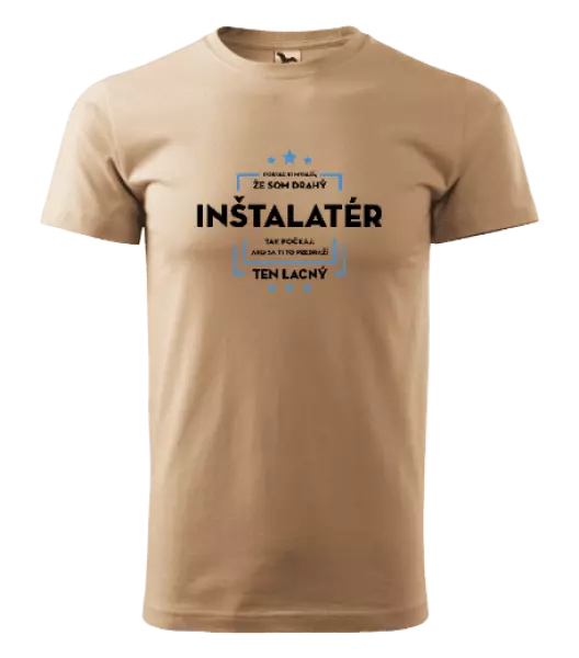 Pánske tričko Pokiaľ si myslíš, že som drahý  - inštalatér