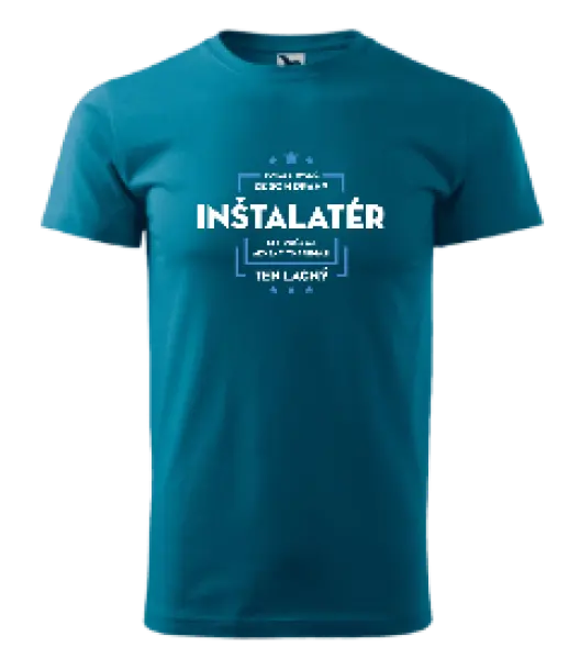 Pánske tričko Pokiaľ si myslíš, že som drahý  - inštalatér
