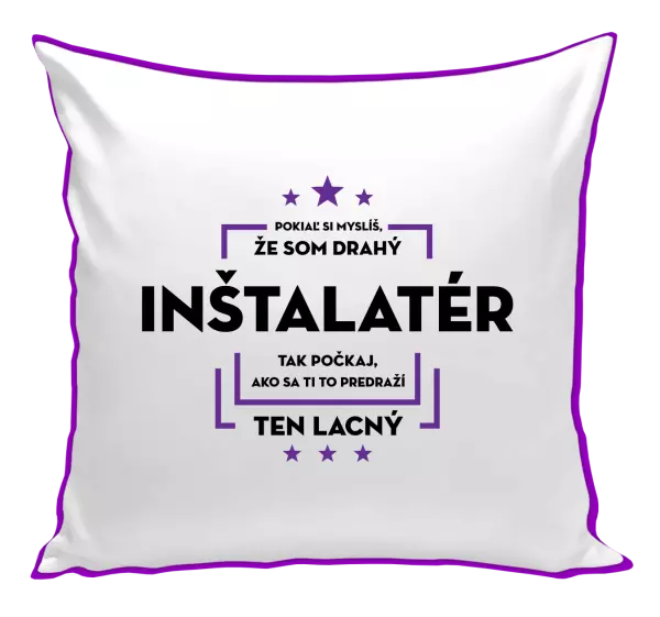 Vankúš Pokiaľ si myslíš, že som drahý  - inštalatér