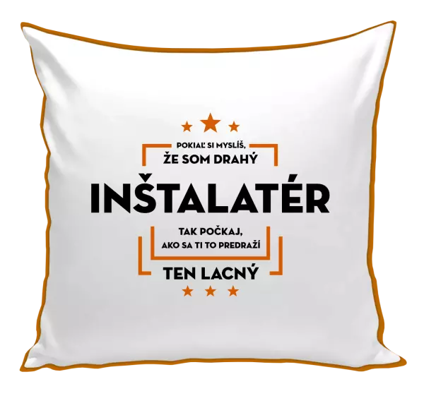 Vankúš Pokiaľ si myslíš, že som drahý  - inštalatér